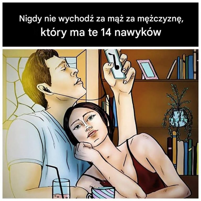 Nigdy nie wychodź za mąż za mężczyznę, który ma te 14 nawyków