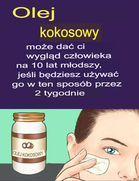 Olej kokosowy – naturalny eliksir młodości. Stosuj przez 2 tygodnie i wyglądaj nawet 10 lat młodziej