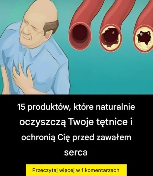 15 naturalnych produktów, które oczyszczają Twoje tętnice jak miotła i chronią serce przed zawałem