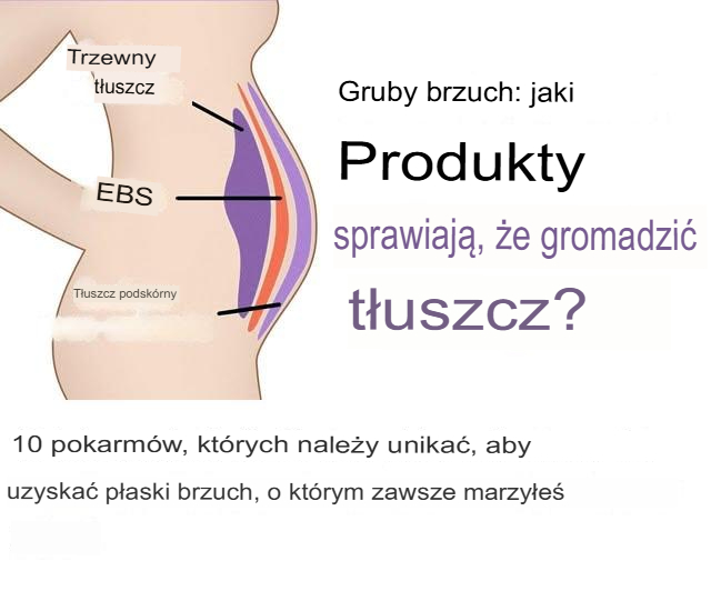 10 produktów spożywczych, których należy unikać, aby uzyskać płaski brzuch, o jakim zawsze marzyłeś