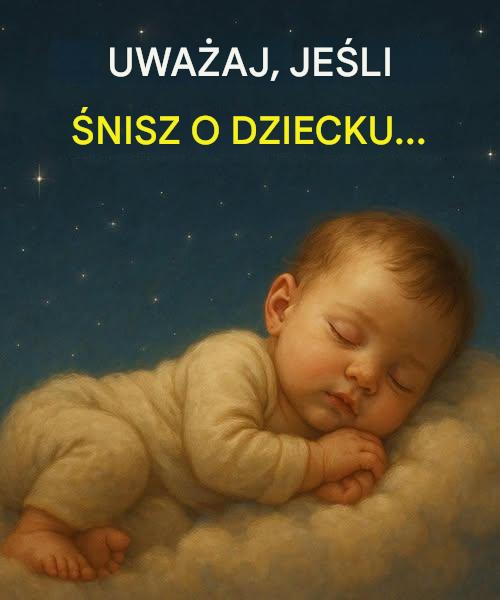 Co oznacza sen o dziecku? Popularne znaczenia i głębsza symbolika za nimi