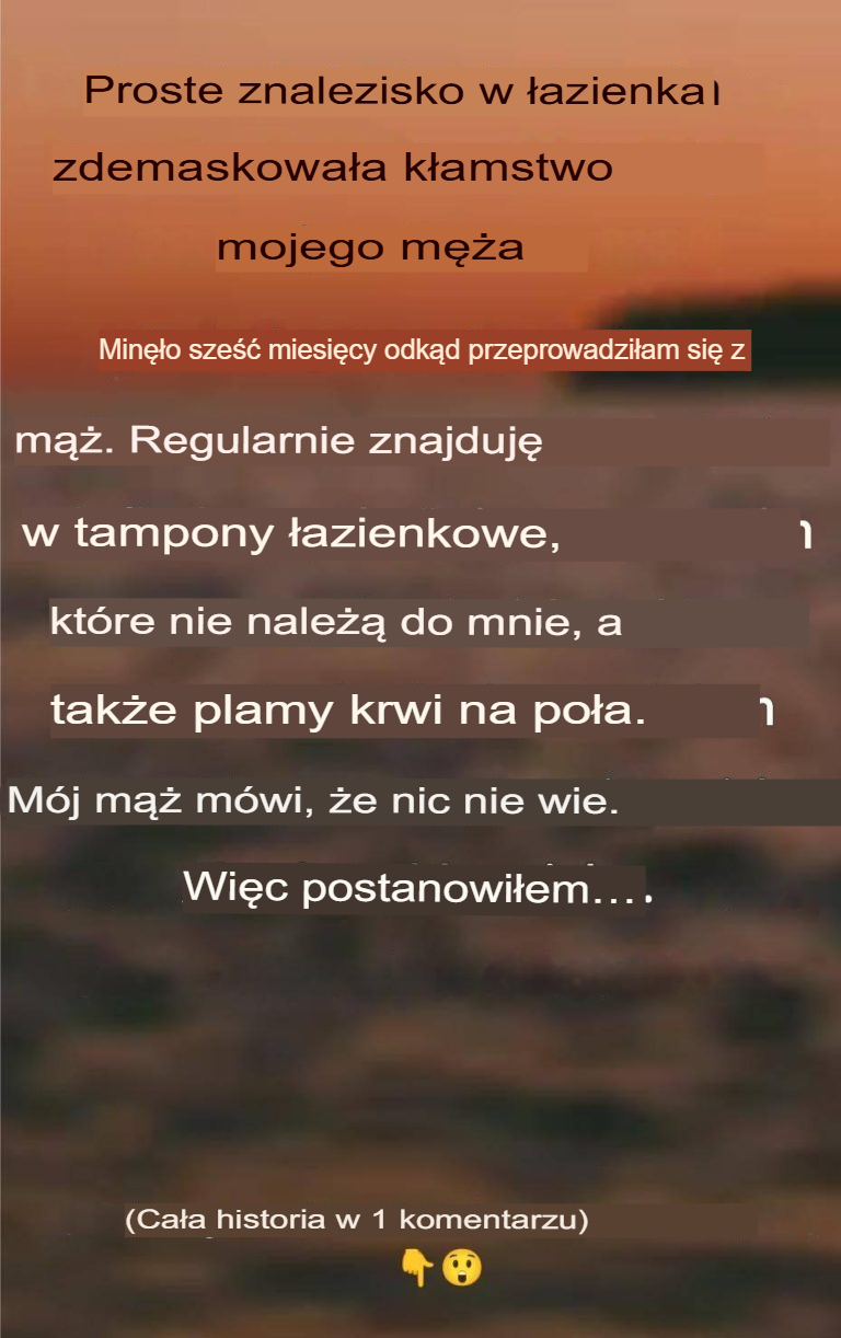 Proste odkrycie w łazience ujawniło kłamstwo mojego męża...