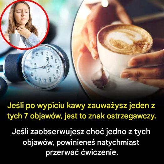 7 ostrzegawczych sygnałów, że powinieneś przestać pić kawę
