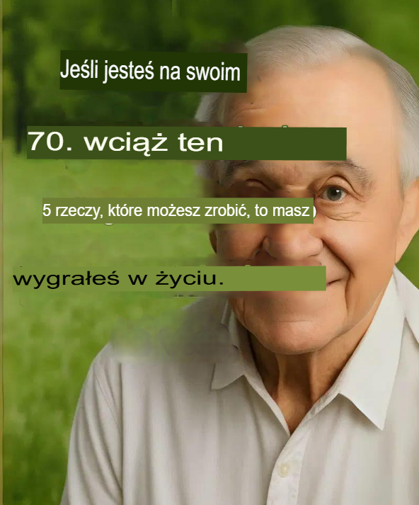 Jeśli w wieku 70 lat nadal będziesz w stanie robić te 5 rzeczy, wygrałeś życie!