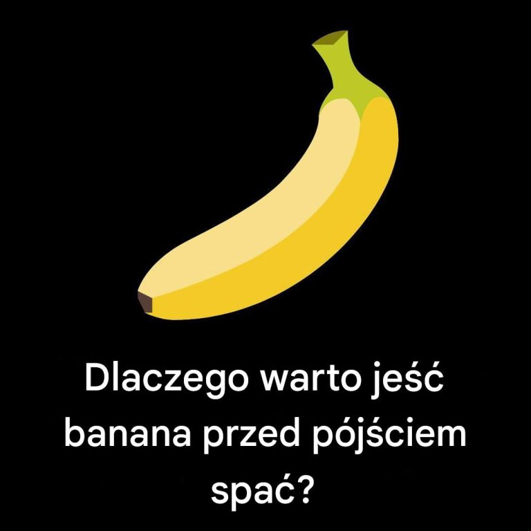 Dlaczego warto zjeść banana przed snem?