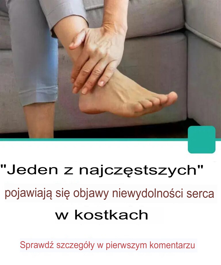 „Jednym z najczęstszych” objawów niewydolności serca może być ból kostek