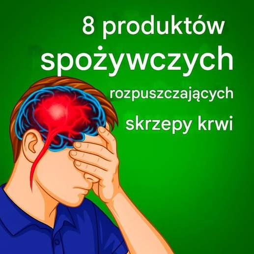 8 produktów spożywczych naturalnie rozpuszczających się skrzepy krwi